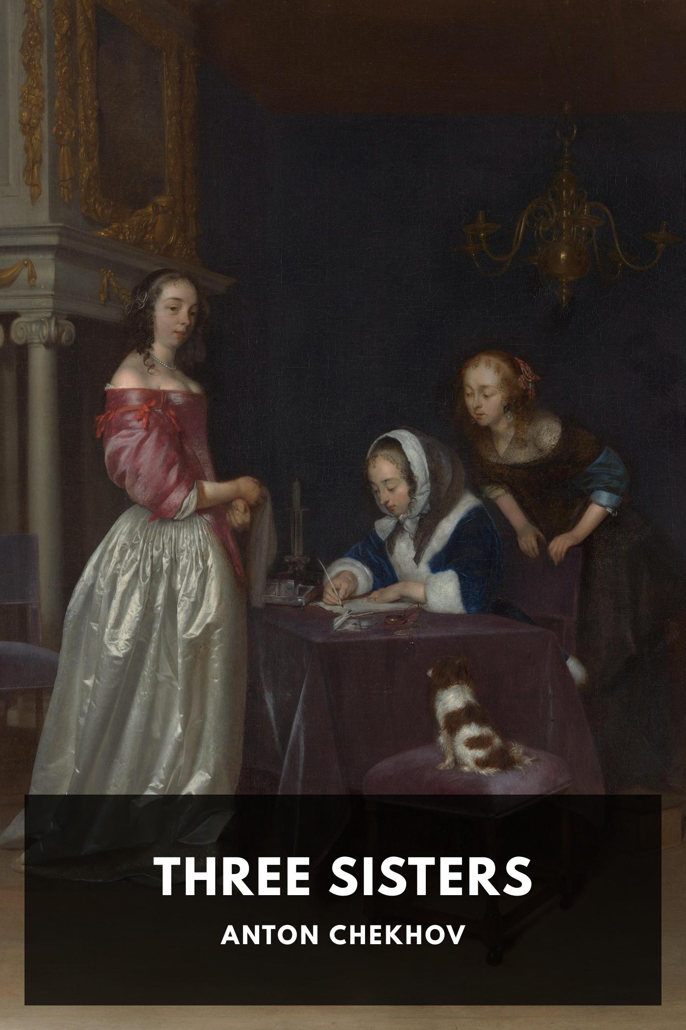 Three Sisters by Anton Chekhov